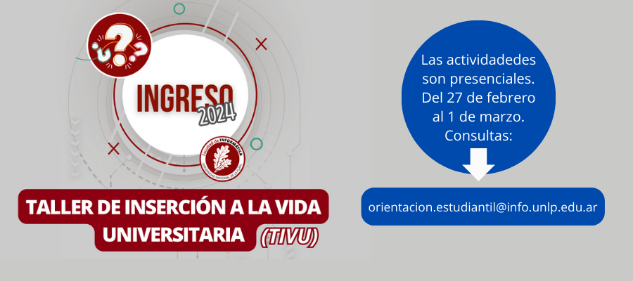 La información sobre el Taller de Inserción a la Vida Universitaria (TIVU) 2024 está dispuesta en un banner con fondo gris con ilustraciones circulares con signos de preguntas y el logo de la Facultad de Informática. Las letras son blancas, bordó y grises.