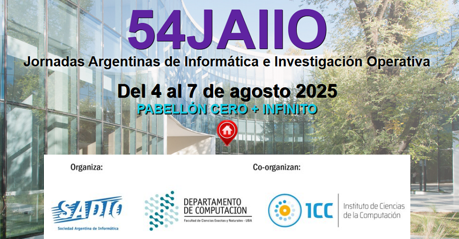 Banner promocional que anuncia las 54 Jornadas Argentinas de Informática (JAIIO) e Investigación Operativa. La fecha del evento es del 4 al 7 de agosto de 2025. El lugar de la reunión será el Pabellón Cero + Infinito de la Universidad Nacional de Buenos Aires. En la parte inferior, se pueden ver los logotipos de la Sociedad Argentina de Informática (SADIO), el Departamento de Computación de la UBA y el Instituto de Ciencias de la Computación. El fondo muestra un edificio moderno con gran perspectiva de vidrio y vegetación.